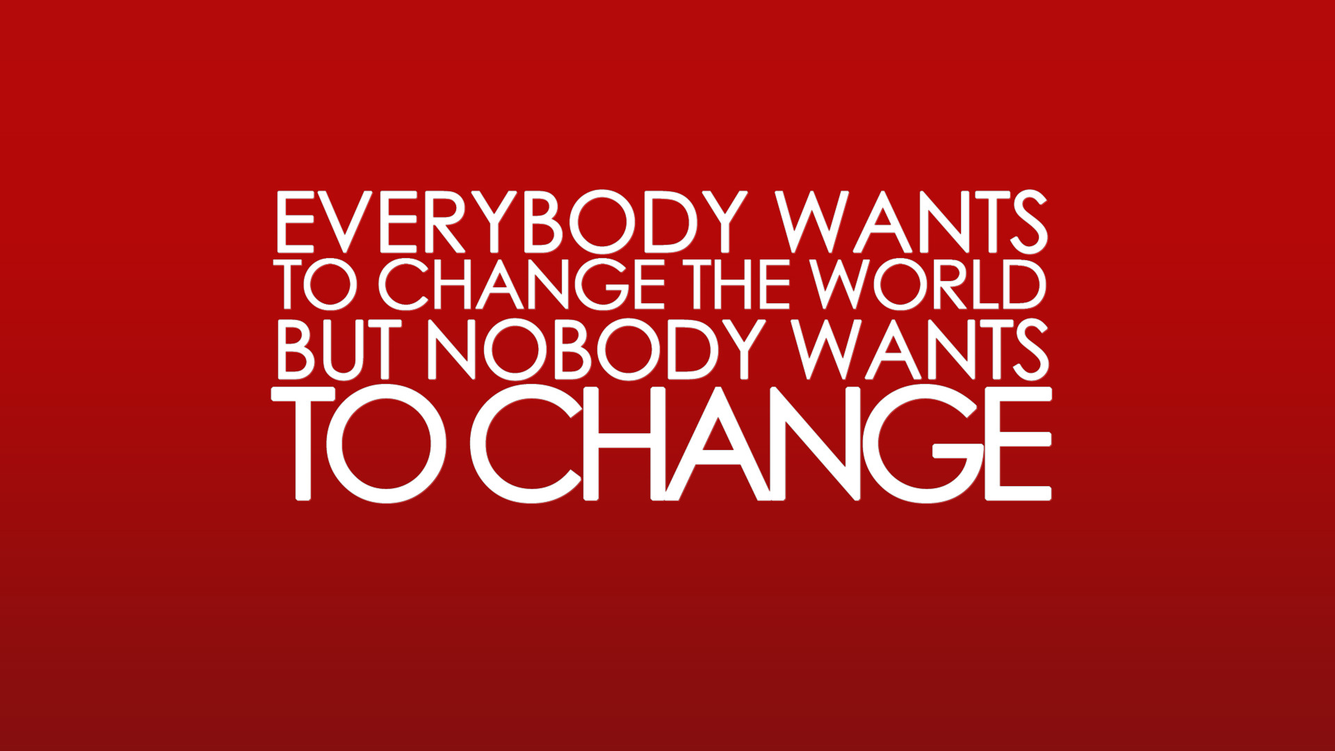 World is change. We change the World.