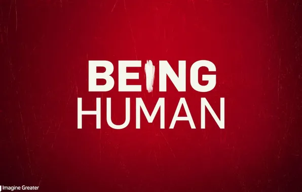 Being Human, Быть человеком, Syfy Imagine Greater