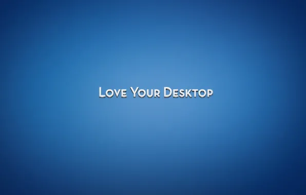 Синий, Фон, Надпись, Слова, Текст, Love Your Desktop