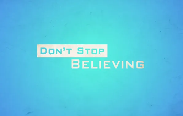 Stop, don't, не переставай верить, believing