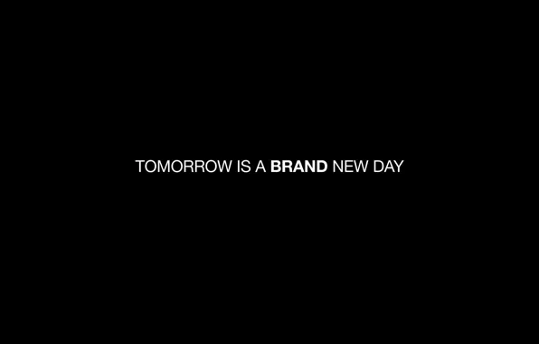 Картинка надпись, изречение, tomorrow is a brand new day, завтра будет новый день