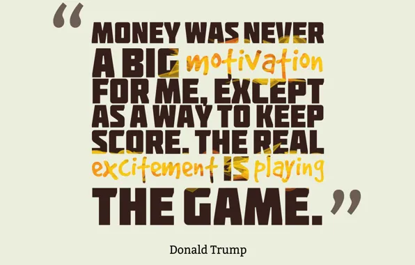 Game, money, Quotes, Donald Trump