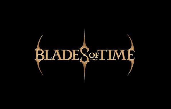 Картинка надпись, Blades of time, клинки времени