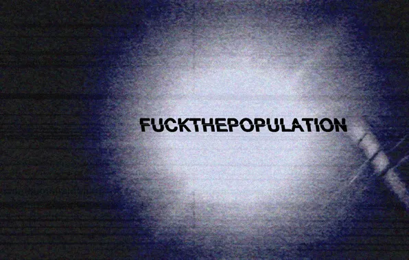 VHS, FUCKTHEPOPULATION, FTP