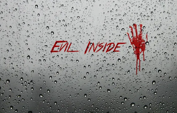 Blood, glass, wet, evil, evil inside