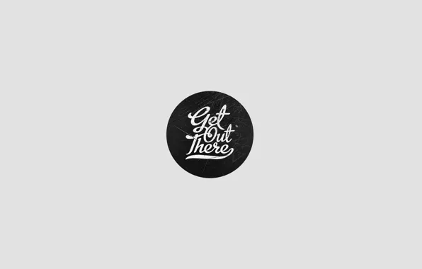 Круг, Надпись, Typography, Get Out There