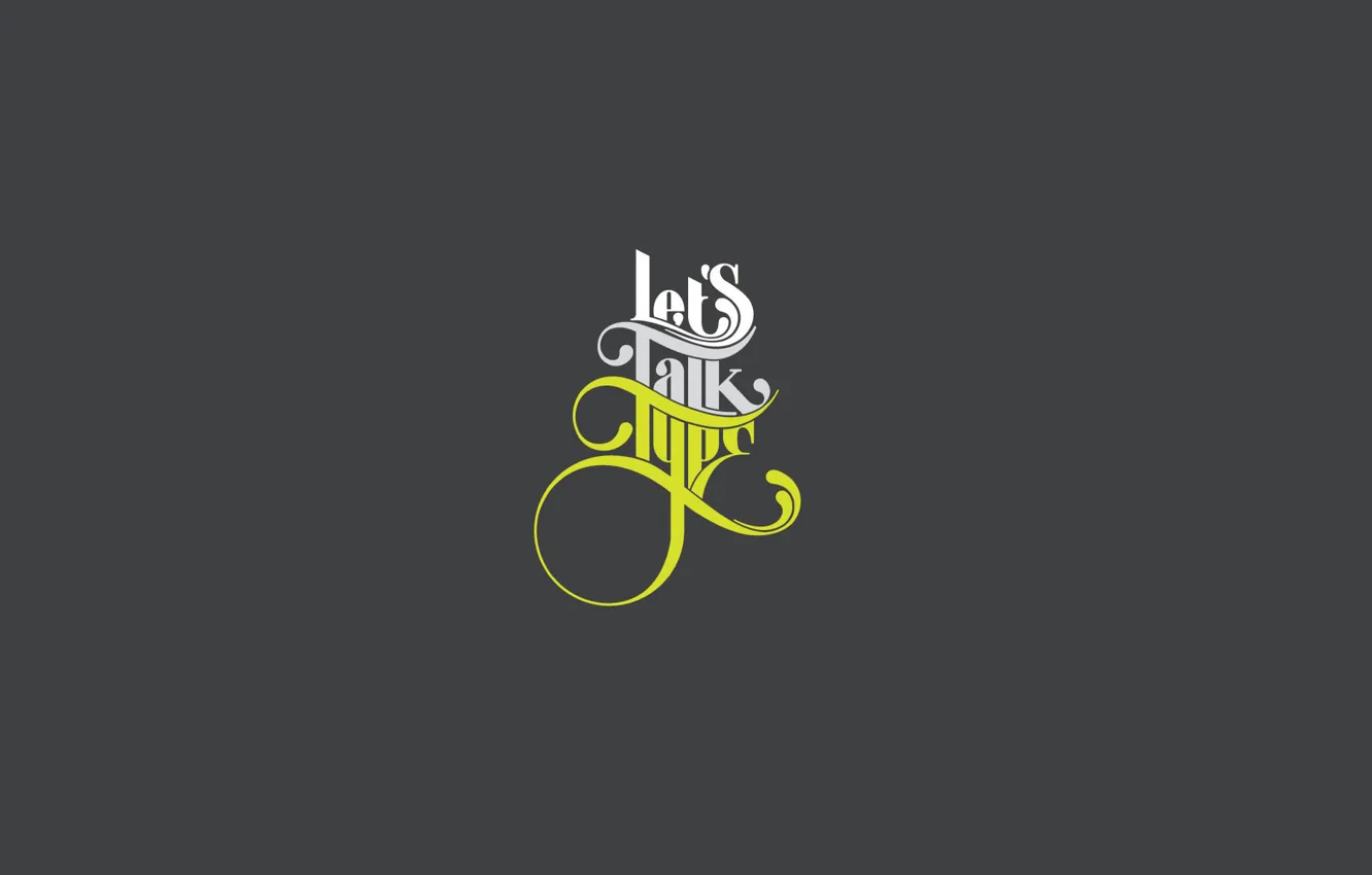 Фото обои Типография, Буквы, Надпись, Слова, Typography, Let's Talk Type