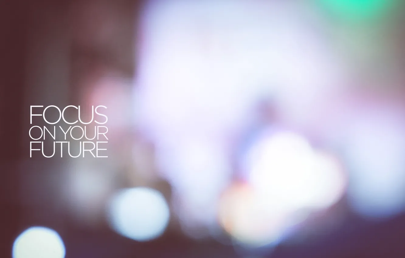 Фото обои надпись, фокус, слова, размытый фон, Focus on your future
