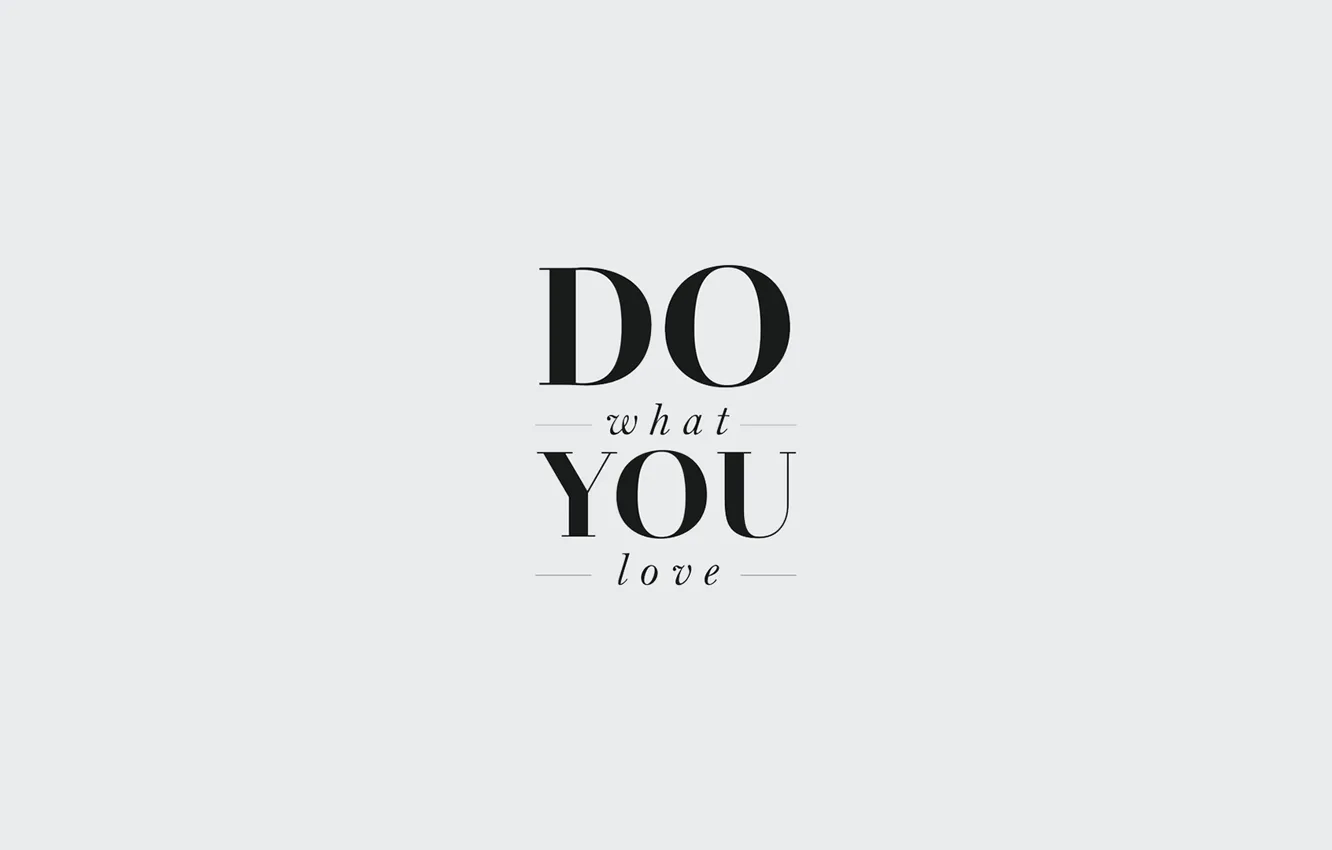 Фото обои Надпись, Слова, Do what you love, Делай то что любишь