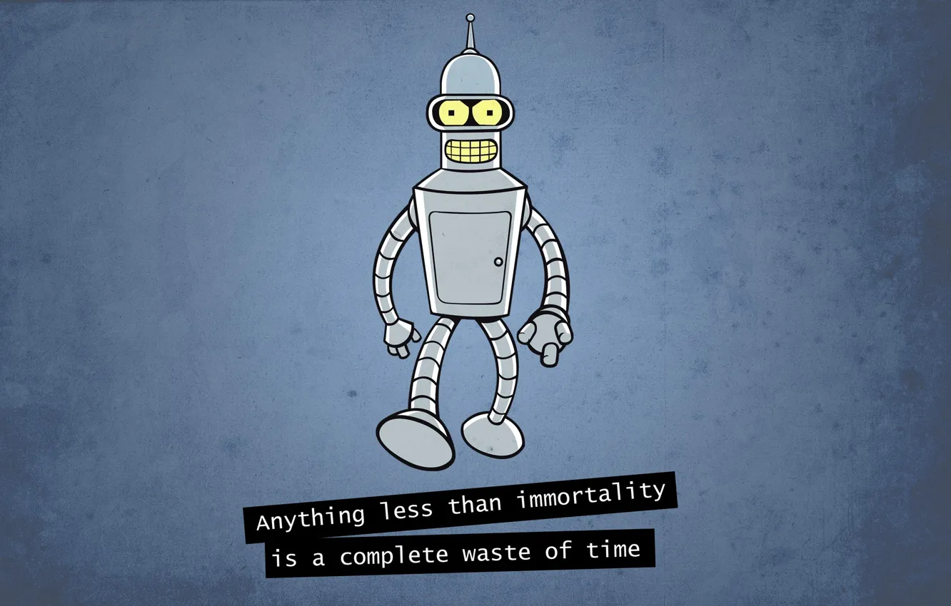 Фото обои робот, футурама, бендер, futurama, anything less than immortality is a complete waste of time, bender