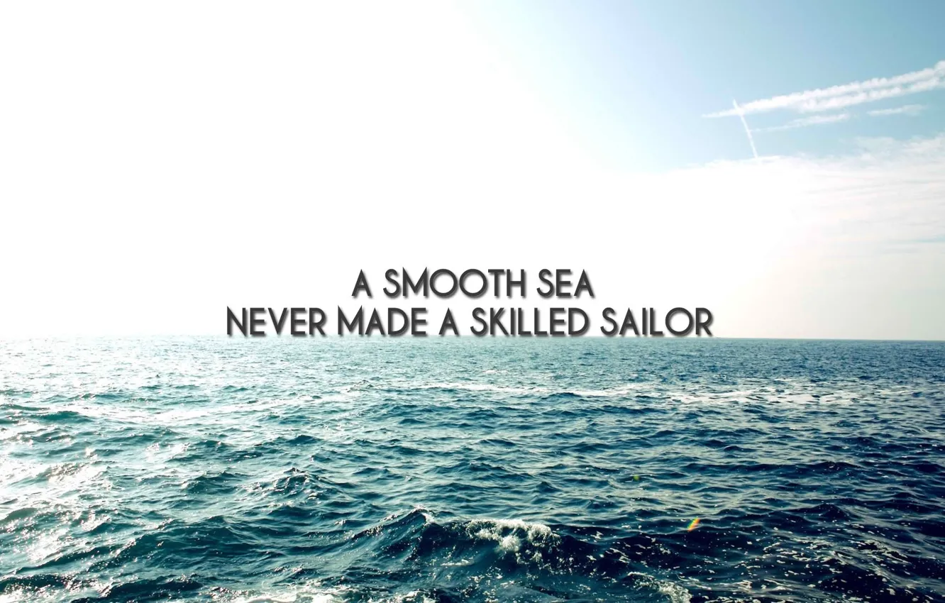 Фото обои never made, a smooth seas, a skillful sailor